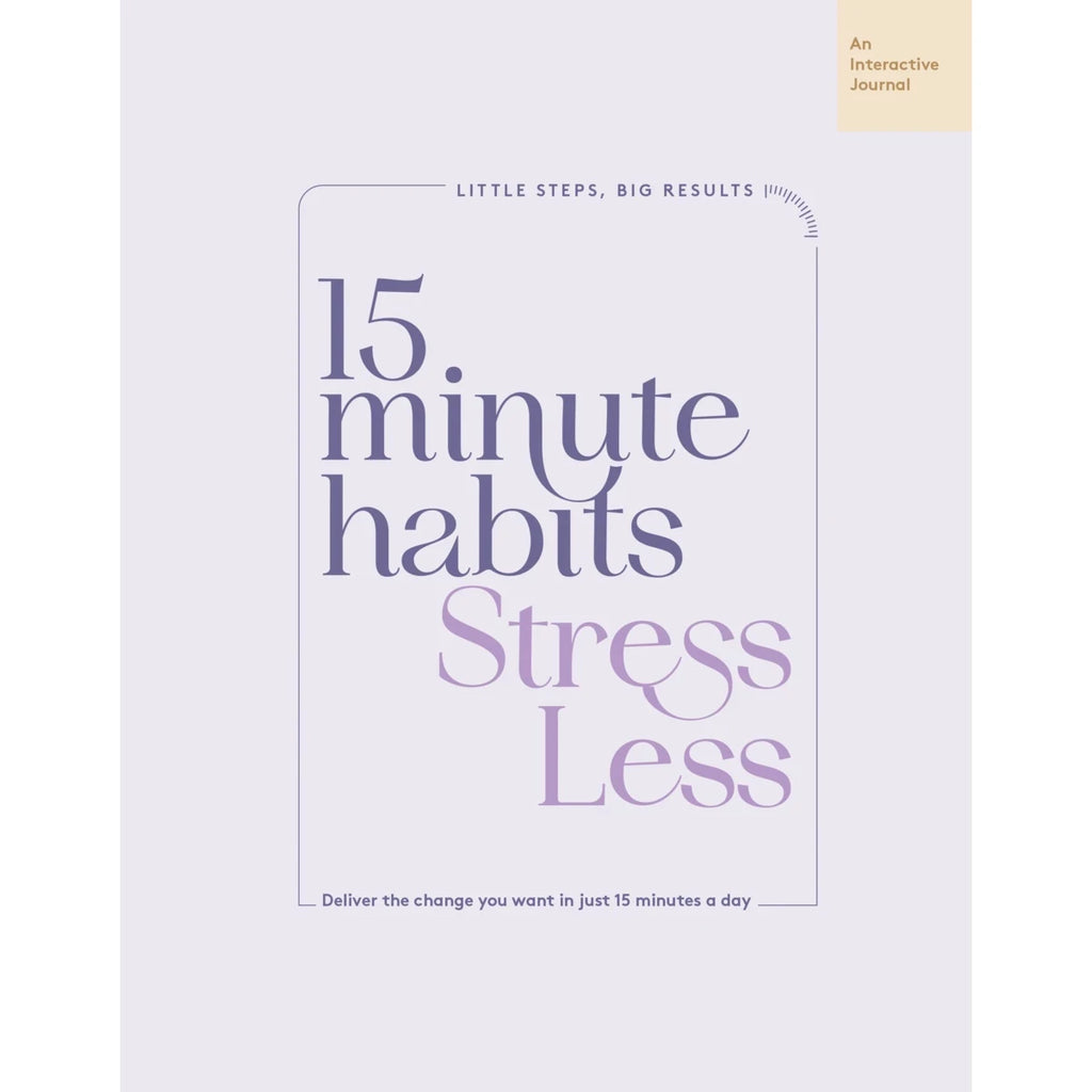 15 Minute Habits: Stress Less Interactive Journal