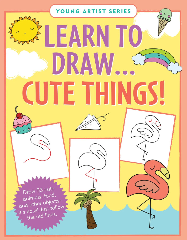 Learn to Draw . . . Cute Things!