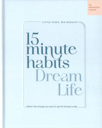 15 Minute Habits: Dream Life Interactive Journal