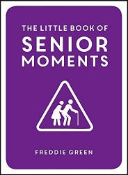 The Little Book of Seniors Moments