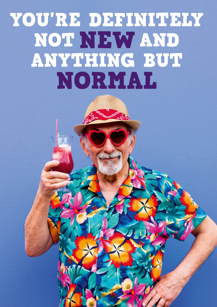Greeting Card Dean Morris – You're Definitely not New and Anything but Normal